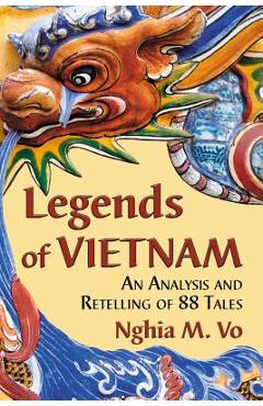 Coperta cărții 'Legends of Vietnam: An Analysis and Retelling of 88 Tales - Nghia M. Vo'