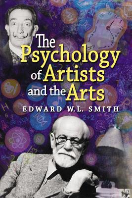 The Psychology of Artists and the Arts - Edward W. L. Smith