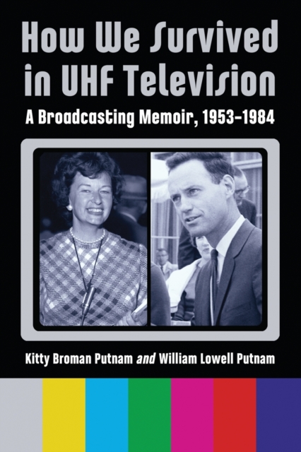 How We Survived in UHF Television - Kitty Broman Putnam