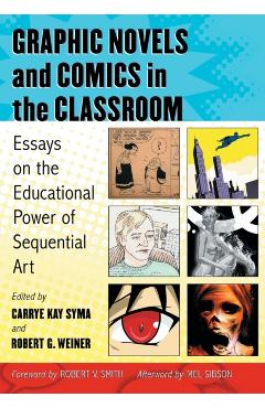 Poza produsului Graphic Novels and Comics in the Classroom: Essays on the Educational Power of Sequential Art - Carrye Kay Syma