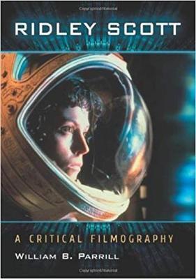 Ridley Scott: A Critical Filmography - William B. Parrill