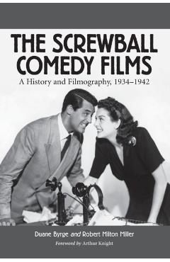 Coperta cărții 'Screwball Comedy Films: A History and Filmography, 1934-1942 (Revised) - Duane Byrge'