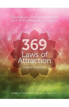 Poza produsului 369 Laws of Attraction Guided Workbook: Discover Your Inner Power to Make Your Life Anything You Can Imagine - Editors Of Chartwell Books
