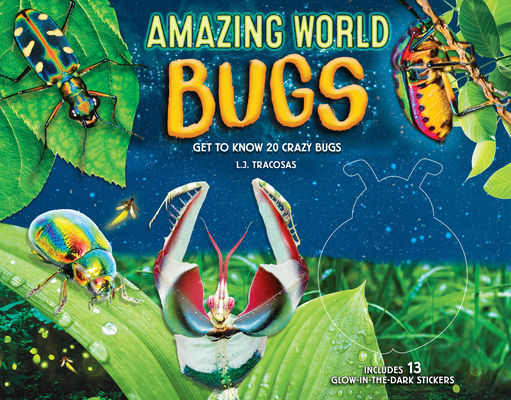 Amazing World: Bugs: Get to Know 20 Crazy Bugs - L. J. Tracosas