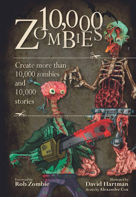 10,000 Zombies: Create More Than 10,000 Zombies and 10,000 Stories - Alexander Cox