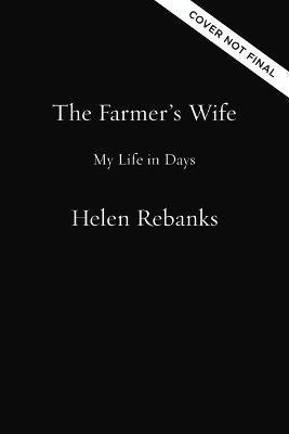 The Farmer's Wife: My Life in Days - Helen Rebanks