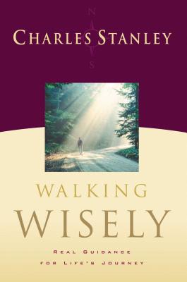 Walking Wisely: Real Life Solutions for Life's Journey - Charles F. Stanley