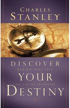 Coperta cărții 'Discover Your Destiny: God Has More Than You Can Ask or Imagine - Charles F. Stanley'