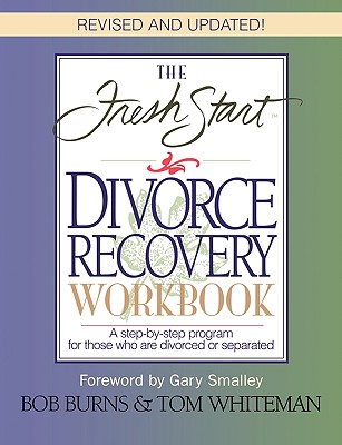 The Fresh Start Divorce Recovery Workbook - Bob Burns