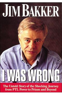 I Was Wrong - Jim Bakker