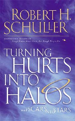 Turning Hurts Into Halos - Robert H. Schuller