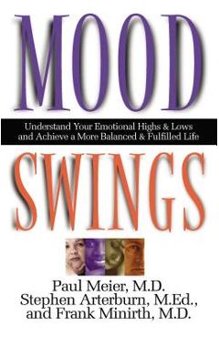 Coperta cărții 'Mood Swings: Understand Your Emotional Highs and Lowsand Achieve a More Balanced and Fulfilled Life - Paul Meier'