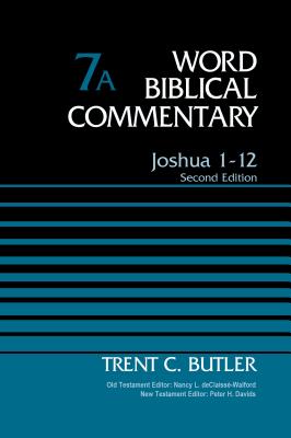 Joshua 1-12, Volume 7a: Second Edition 7 - Trent C. Butler