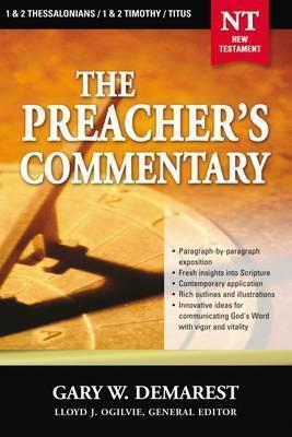 The Preacher's Commentary - Vol. 32: 1 and 2 Thessalonians / 1 and 2 Timothy / Titus: 32 - Gary W. Demarest