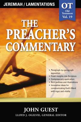 The Preacher's Commentary - Vol. 19: Jeremiah and Lamentations: 19 - John Guest