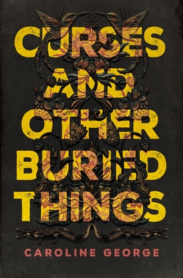 Curses and Other Buried Things - Caroline George