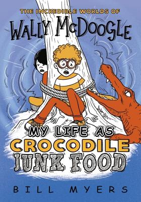 My Life as Crocodile Junk Food - Bill Myers