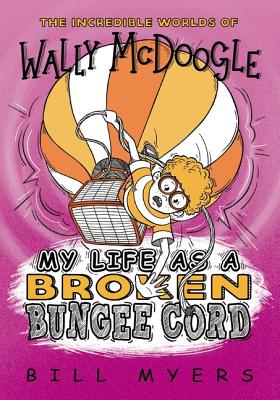 My Life as a Broken Bungee Cord - Bill Myers