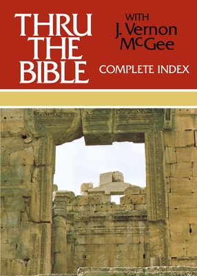 Thru the Bible Complete Index: 6 - J. Vernon Mcgee