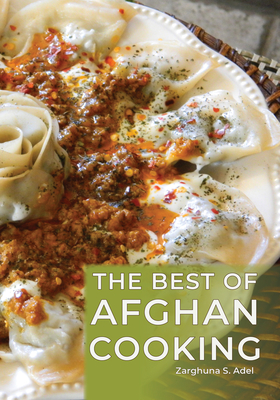 The Best of Afghan Cooking - Zarghuna S. Adel