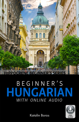 Beginner's Hungarian with Online Audio - Katalin Boros