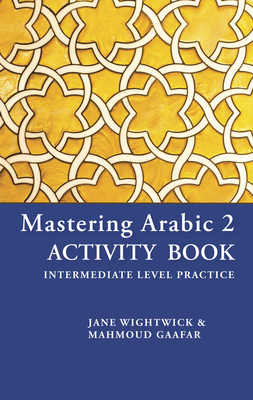 Mastering Arabic 2 Activity Book - Mahmoud Gaafar