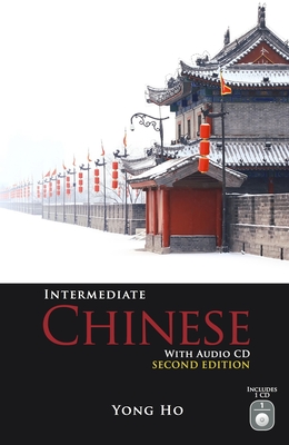 Coperta cărții 'Intermediate Chinese with Audio CD, Second Edition [With CD (Audio)] - Yong Ho'