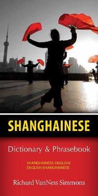 Shanghainese-English/English-Shanghainese Dictionary & Phrasebook - Richard Simmons
