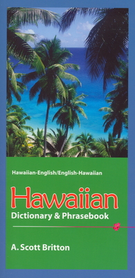 Hawaiian Dictionary & Phrasebook: Hawaiian-English/English-Hawaiian - A. Scott Britton