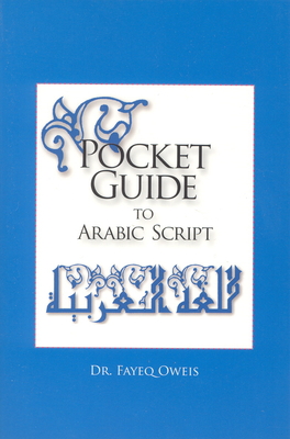 Pocket Guide to Arabic Script: - Fayeq Oweis