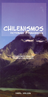 Chilenismos-English/English-Chilenismos Dictionary & Phrasebook - Daniel Joelson