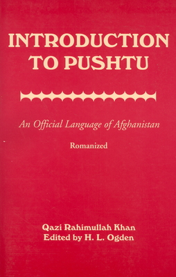 Introduction to Pushtu: An Official Language of Afghanistan - Qazi Rahimullah Khan