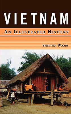 Vietnam: An Illustrated History - Shelton Woods