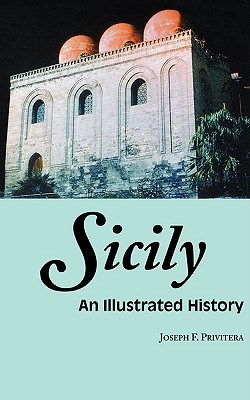 Sicily: An Illustrated History - Joseph Privitera