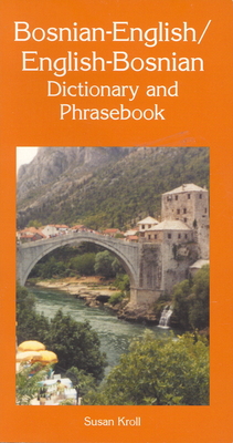 Bosnian-English/English-Bosnian Dictionary and Phrasebook - Susan Kroll