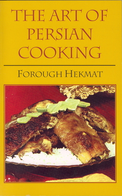 The Art of Persian Cooking - Forough-es-saltaneh Hekmat