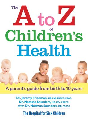 The A to Z of Children's Health: A Parent's Guide from Birth to 10 Years - Jeremy Friedman