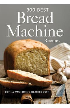 Poza produsului 300 Best Bread Machine Recipes - Donna Washburn