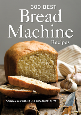 300 Best Bread Machine Recipes - Donna Washburn