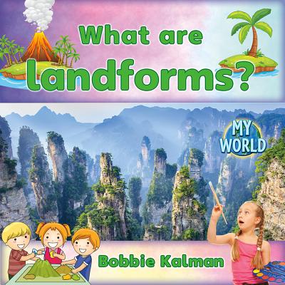 What Are Landforms? - Bobbie Kalman