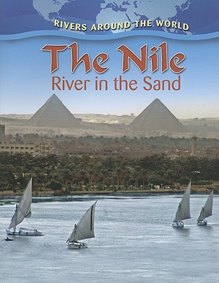 The Nile: River in the Sand - Molly Aloian
