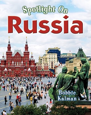 Spotlight on Russia - Bobbie Kalman