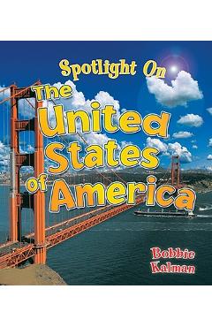 Coperta cărții 'Spotlight on the United States of America - Bobbie Kalman'