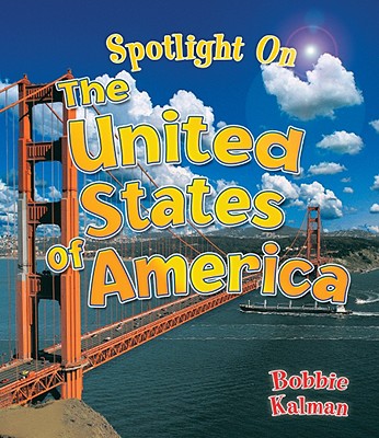 Spotlight on the United States of America - Bobbie Kalman