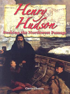 Henry Hudson: Seeking the Northwest Passage - Carrie Gleason