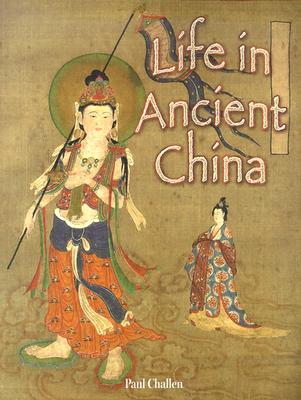 Coperta cărții 'Life in Ancient China - Paul Challen'