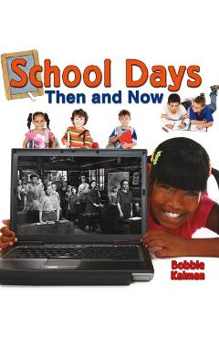 Poza produsului School Days Then and Now - Bobbie Kalman