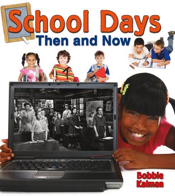 School Days Then and Now - Bobbie Kalman