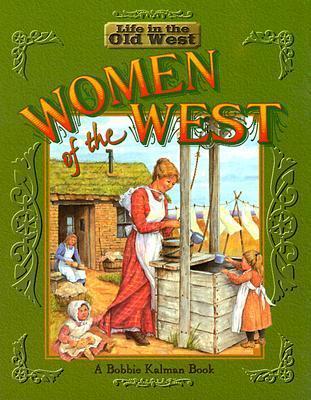 Women of the West - Bobbie Kalman