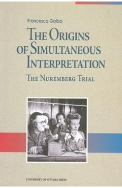 Coperta cărții 'The Origins of Simultaneous Interpretation: The Nuremberg Trial - Francesca Gaiba'